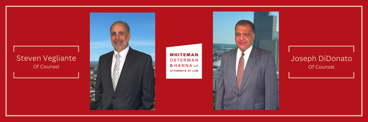 Whiteman Osterman & Hanna LLP Welcomes New Of Counsel Attorneys Joseph J. DiDonato and Steven Vegliante